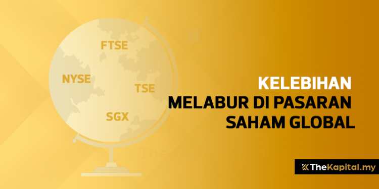 5 Kelebihan Melabur Di Pasaran Luar Negara (Saham Global)