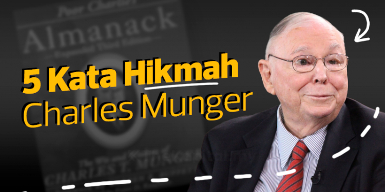 Poor Charlie’s Almanack, Kata-kata Hikmah Charlie Munger Mengenai Kehidupan Dan Juga Pelaburan Saham