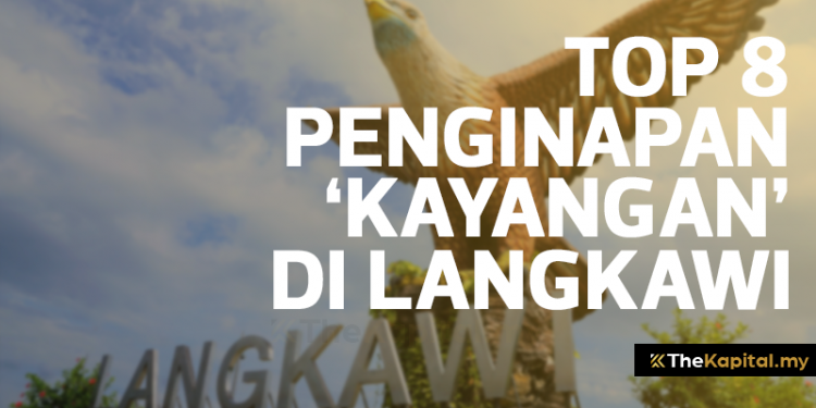 Top 8 Penginapan ‘Kayangan’  di Pulau Langkawi