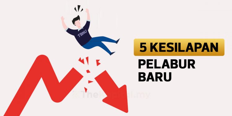 5 Kesilapan Besar Yang Perlu Dielakkan Oleh Pelabur Baru