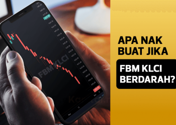 Apa Nak Buat Jika FBM KLCI Berdarah?