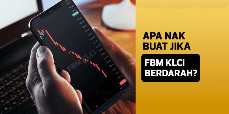 Apa Nak Buat Jika FBM KLCI Berdarah?