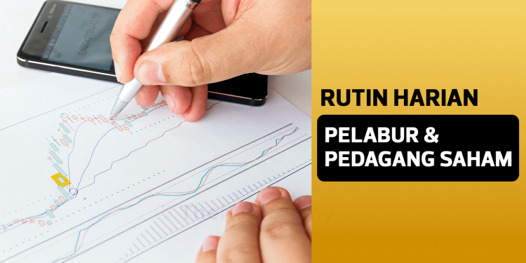 Ini Rutin Harian Pelabur & Pedagang Saham