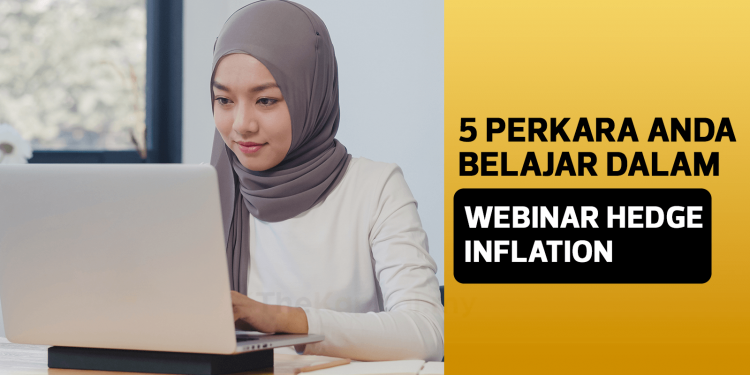 5 Perkara Anda Belajar Dalam Webinar Hedge Inflation