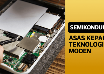 Semikonduktor: Asas Kepada Teknologi Moden
