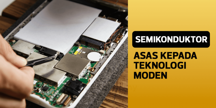 Semikonduktor: Asas Kepada Teknologi Moden