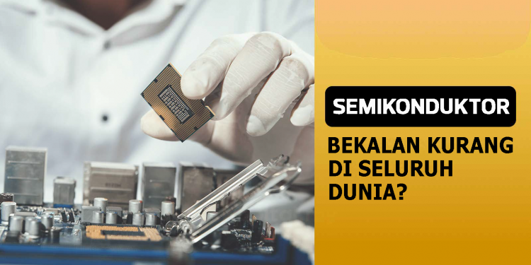 Semikonduktor : Bekalan Kurang di Seluruh Dunia?