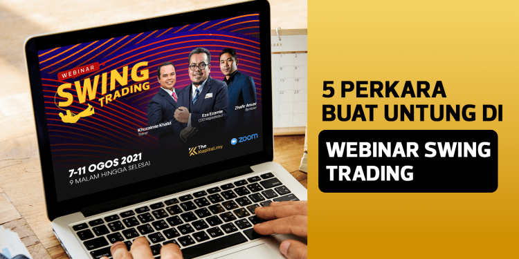 Belajar 5 Perkara Buat Untung Di Webinar Swing Trading 2.0